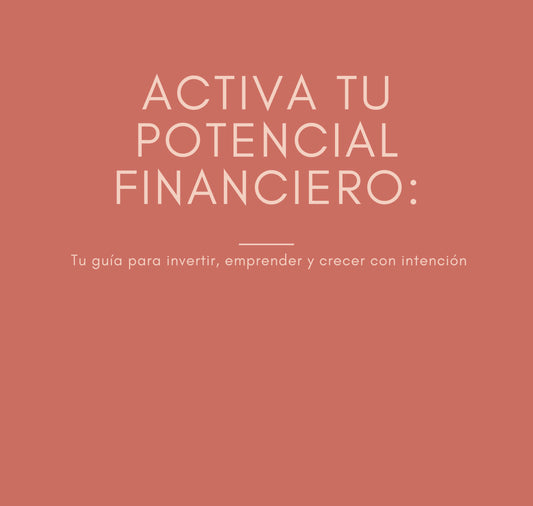 GUÍA: ACTIVA TU POTENCIAL FINANCIERO